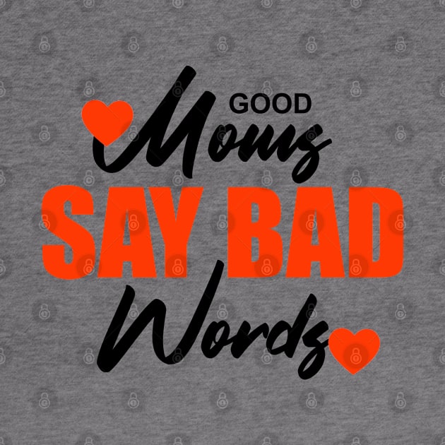 Good moms say bad words by Sanzida Design